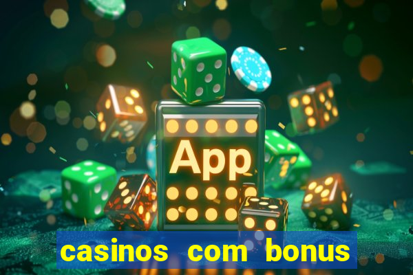 casinos com bonus de registo gratis