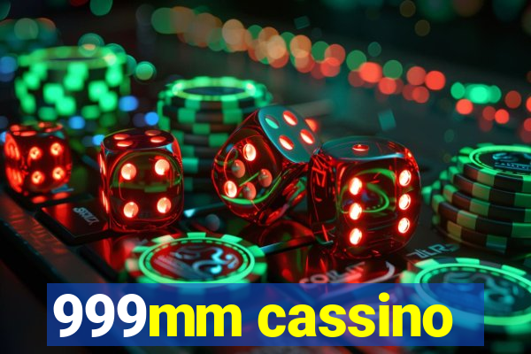 999mm cassino