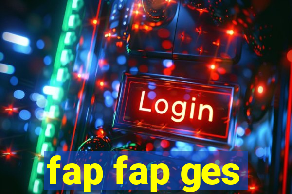 fap fap ges