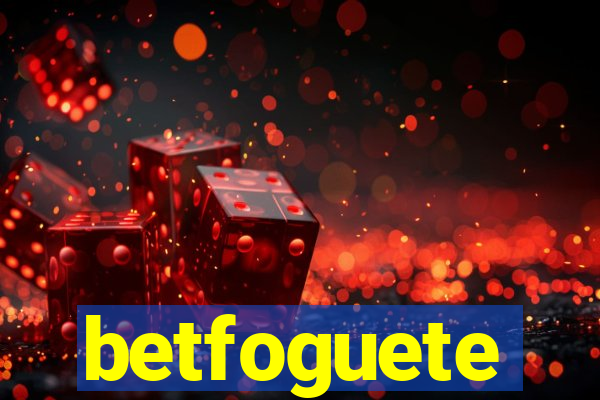 betfoguete