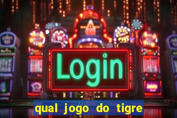 qual jogo do tigre 茅 confi谩vel