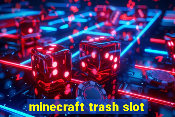 minecraft trash slot