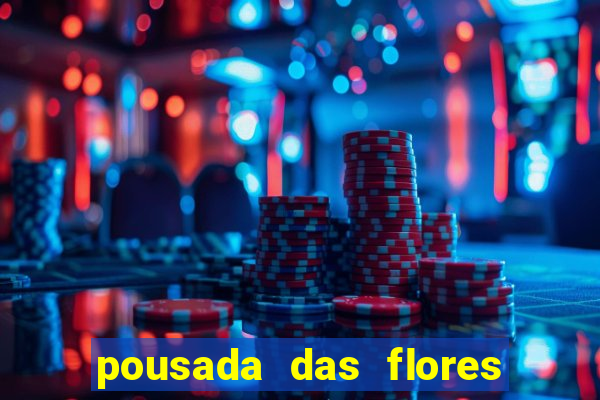 pousada das flores & lm eventos fortuna de minas