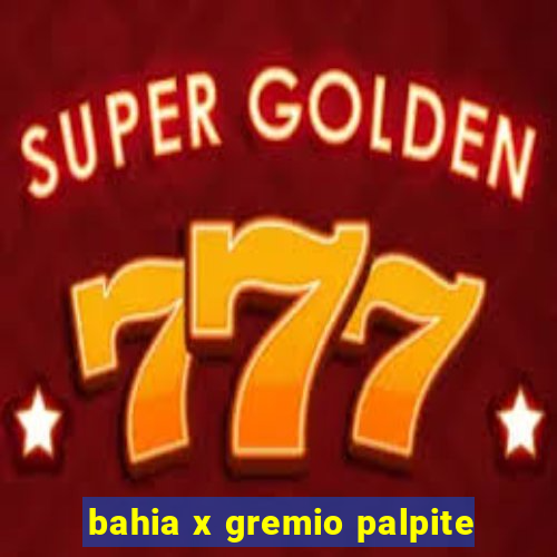 bahia x gremio palpite