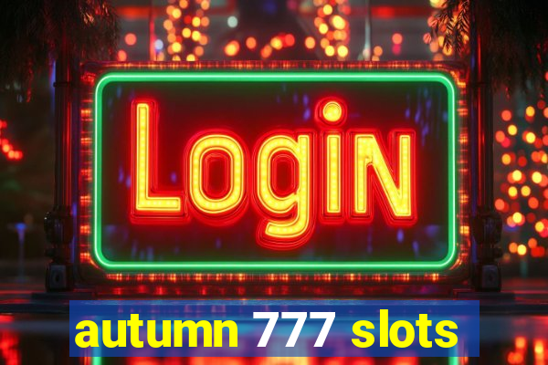 autumn 777 slots