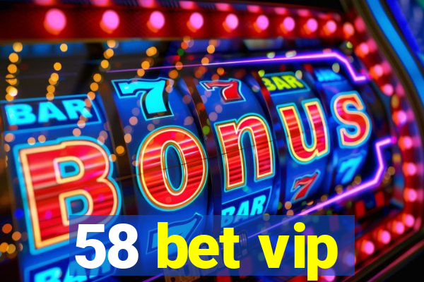 58 bet vip