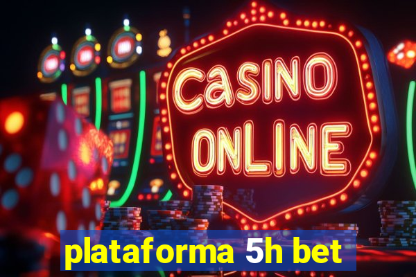 plataforma 5h bet