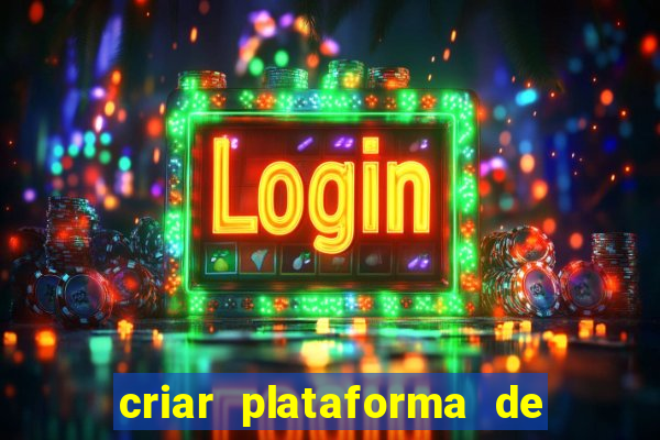 criar plataforma de jogos de aposta