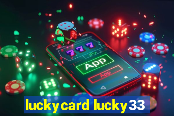 luckycard lucky33