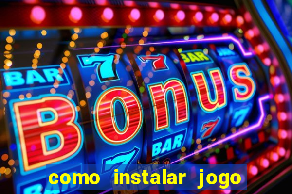 como instalar jogo do tigrinho