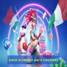 caso criminal para resolver