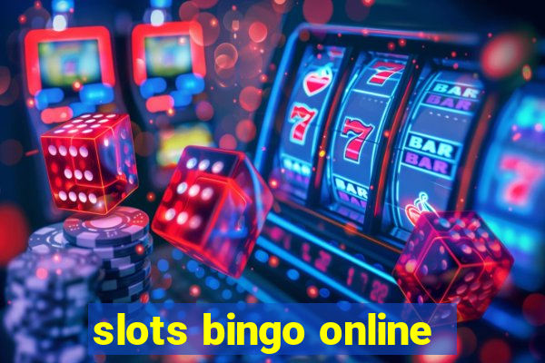 slots bingo online