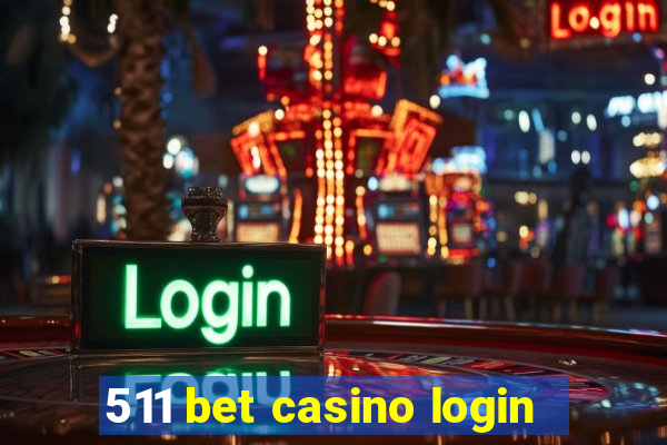 511 bet casino login