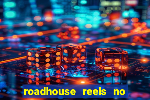 roadhouse reels no deposit bonus