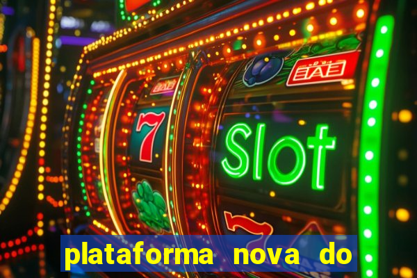 plataforma nova do jogo do tigrinho 2024