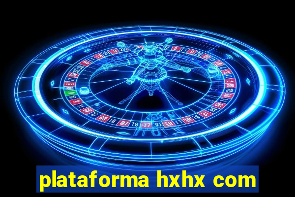 plataforma hxhx com