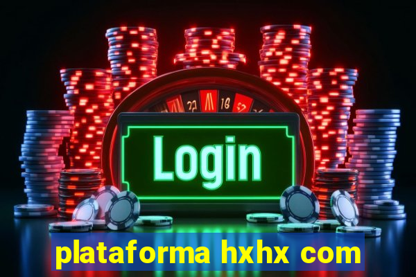 plataforma hxhx com