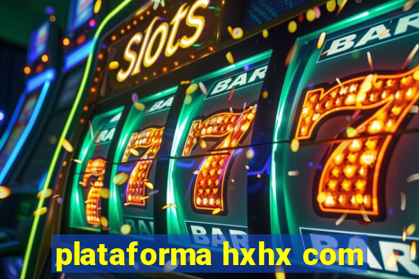 plataforma hxhx com