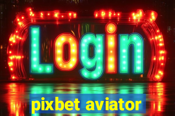 pixbet aviator