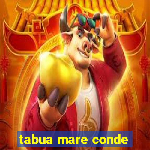 tabua mare conde