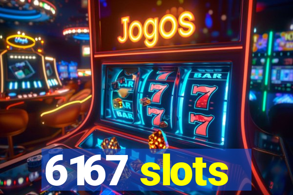 6167 slots