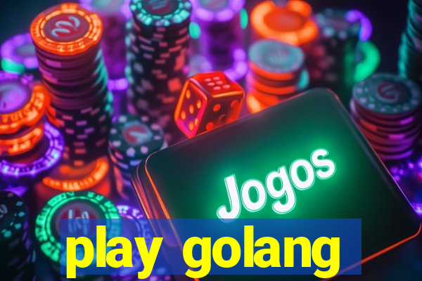 play golang