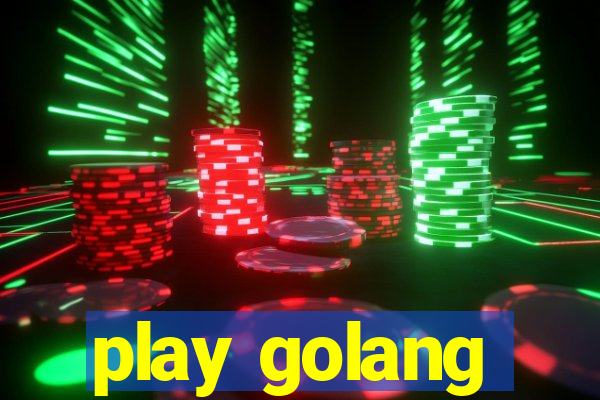 play golang