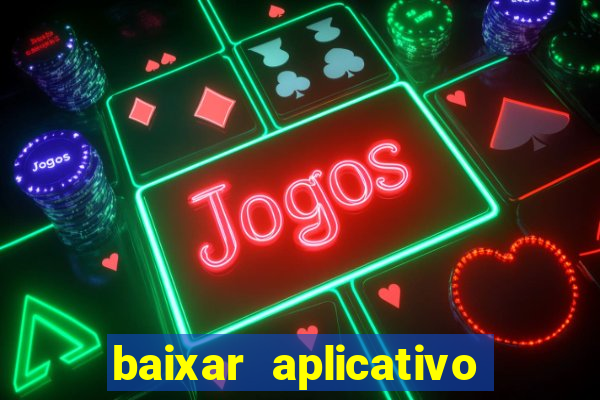 baixar aplicativo de aposta bet