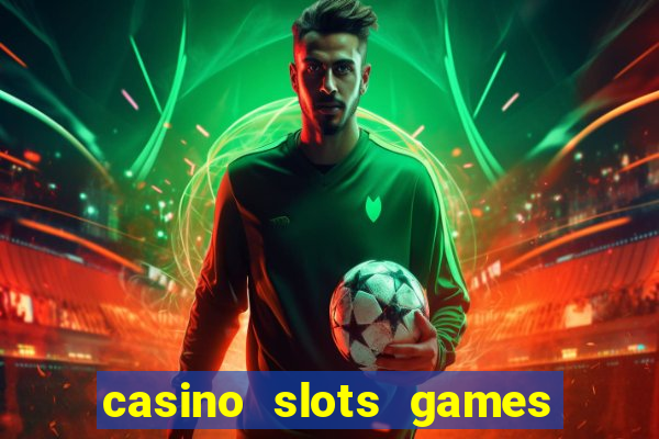 casino slots games real money