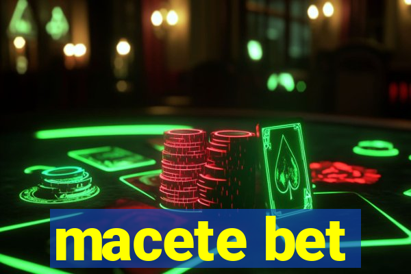 macete bet