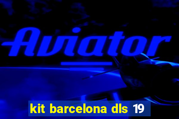 kit barcelona dls 19