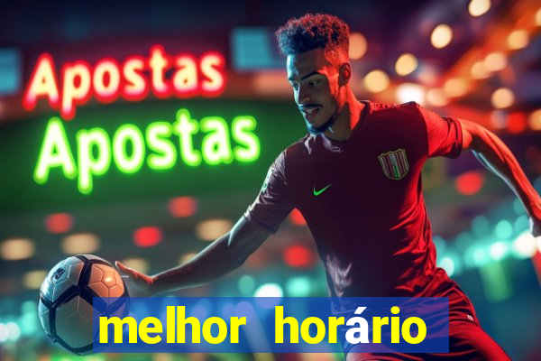 melhor horário para jogar fortune tiger de madrugada