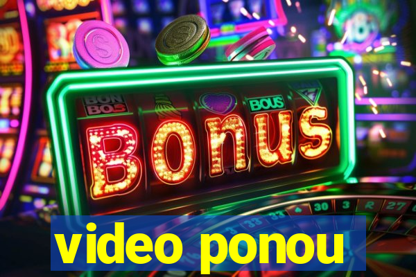 video ponou