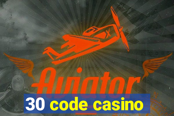 30 code casino