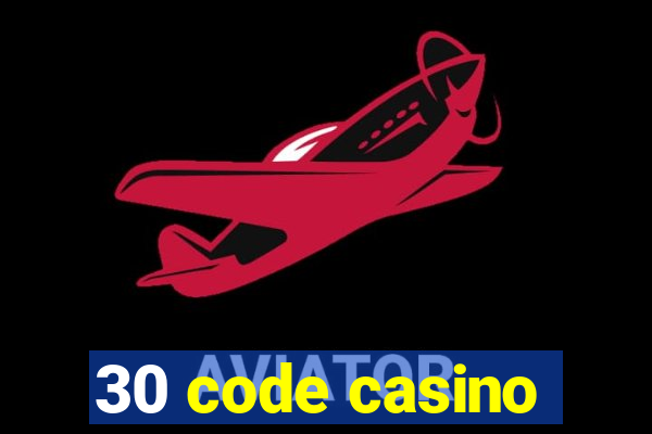 30 code casino