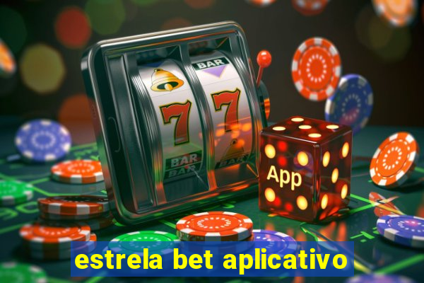 estrela bet aplicativo