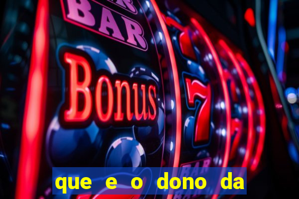 que e o dono da vai de bet