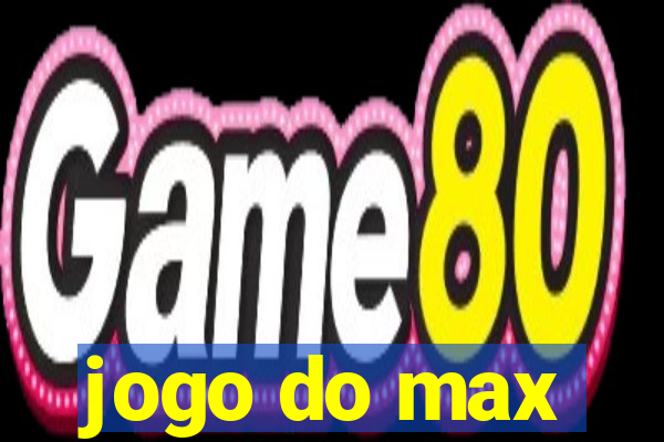 jogo do max