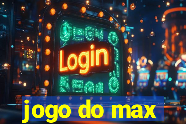 jogo do max