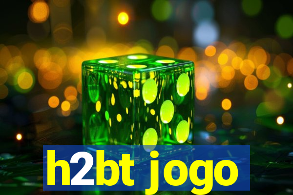 h2bt jogo