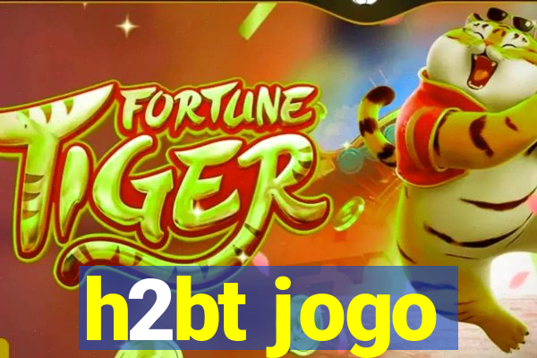 h2bt jogo