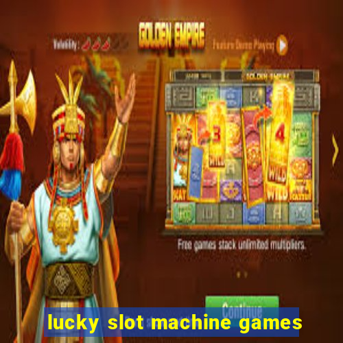 lucky slot machine games