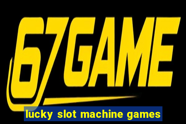 lucky slot machine games