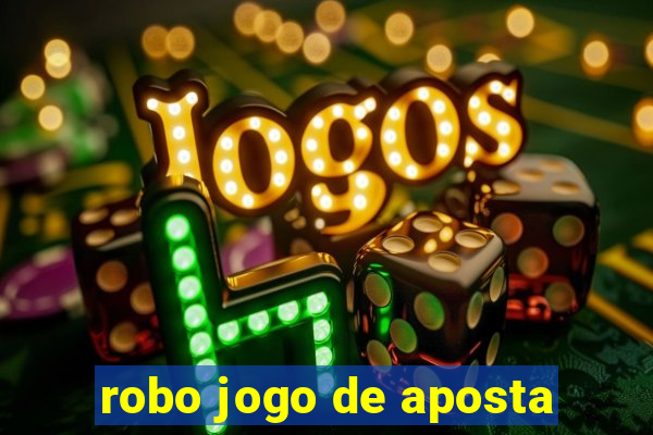 robo jogo de aposta