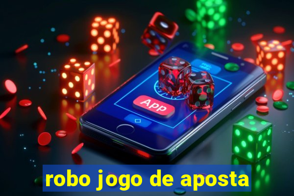 robo jogo de aposta