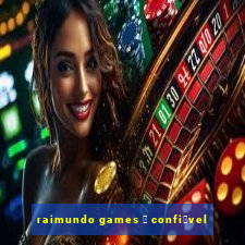 raimundo games 茅 confi谩vel