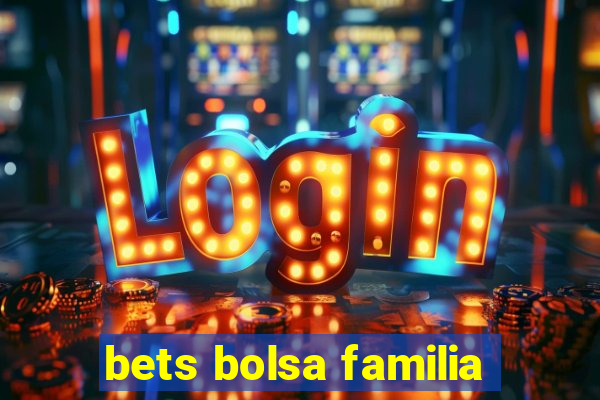 bets bolsa familia