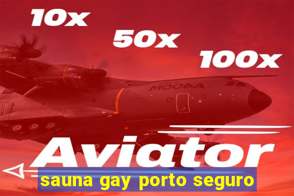 sauna gay porto seguro