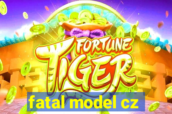 fatal model cz