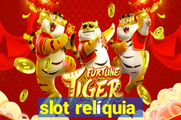 slot relíquia